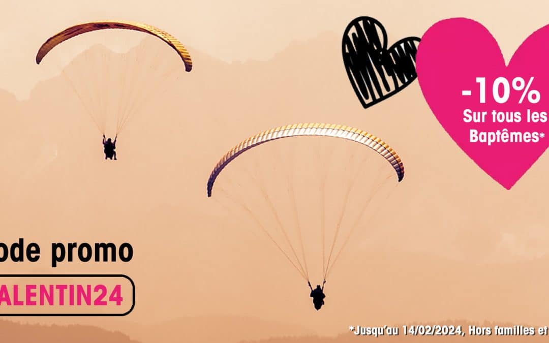 St Valentin 2024: -10% sur les Baptêmes de l&rsquo;air en parapente